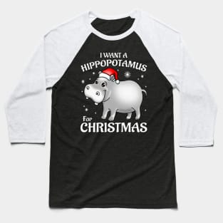 I Want A Hippopotamus For Christmas Baseball T-Shirt